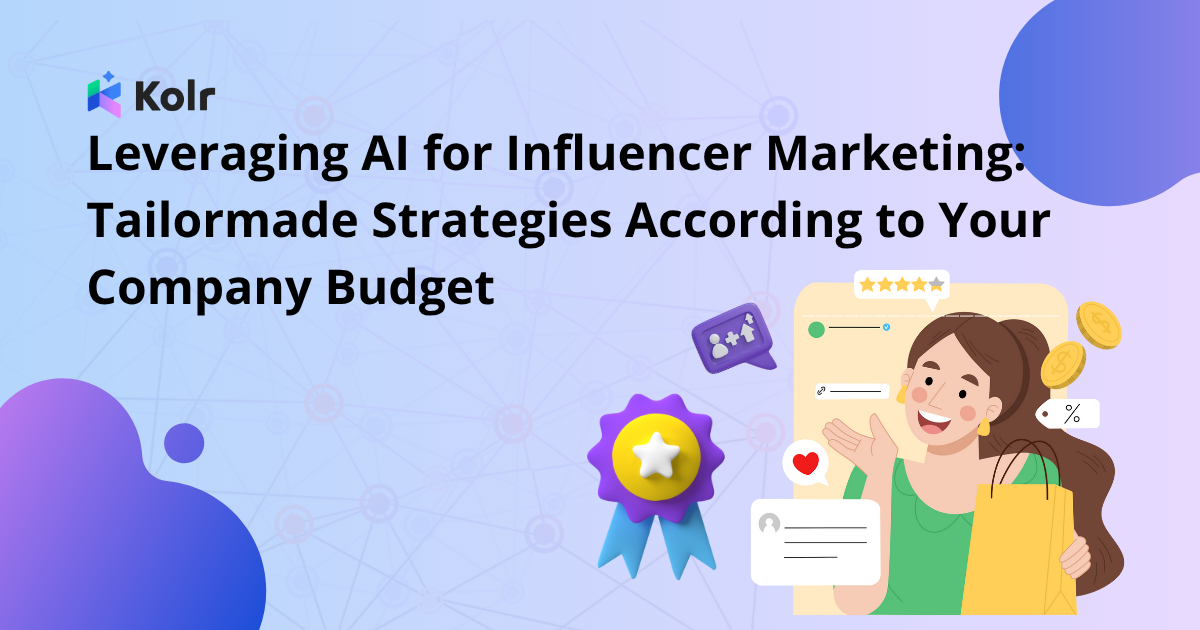 Leveraging AI for Influencer Marketing: Tailormade Strategies According to Your Company Budget