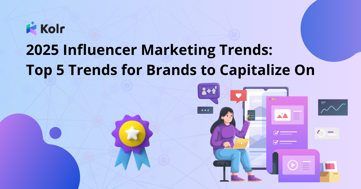 2025 Influencer Marketing Trends: Top 5 Trends for Brands to Capitalize On